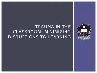 Trauma in the Classroom: Minimizing Disruptions to Learning