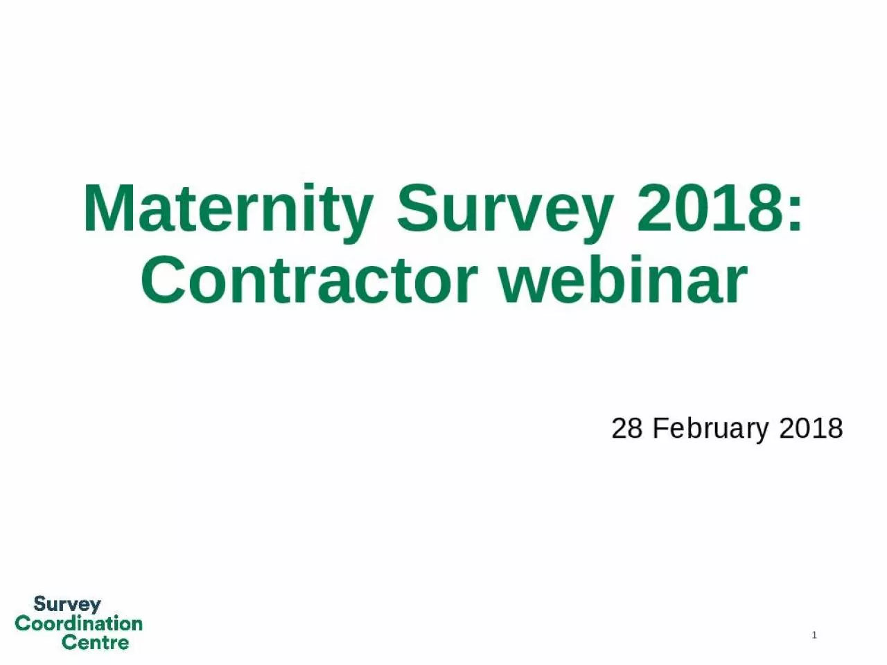 PPT-Maternity Survey 2018: Contractor webinar