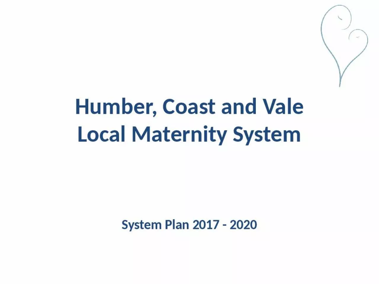 PPT-Humber, Coast and Vale Local Maternity System