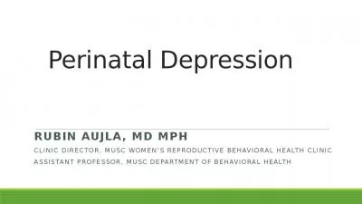 Perinatal Depression Rubin Aujla, MD MPH