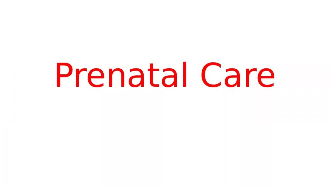 PPT-Prenatal Care Why prenatal care is important