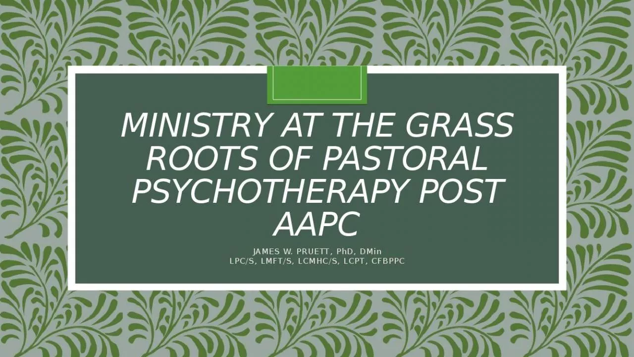 PPT-MINISTRY AT THE GRASS ROOTS OF PASTORAL PSYCHOTHERAPY POST AAPC