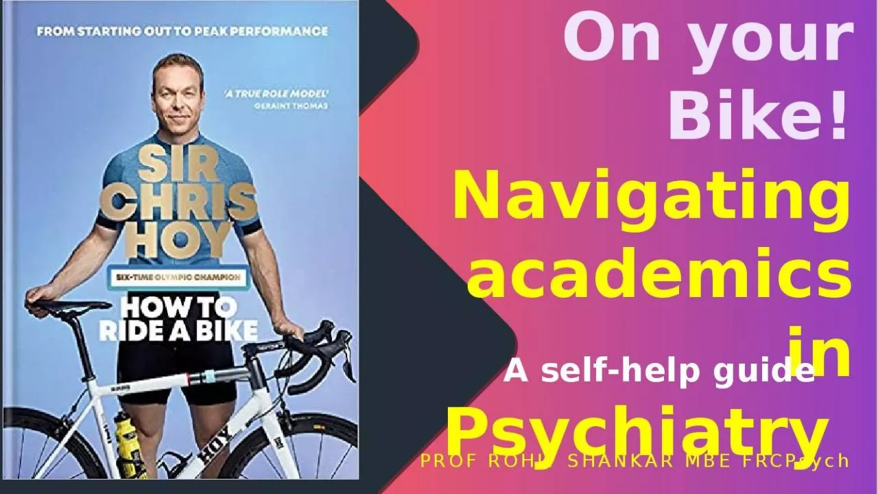 PPT-On your Bike! Navigating academics in Psychiatry