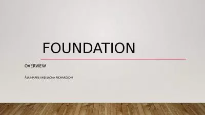 foundation Overview Åsa Marks and Sacha Richardson