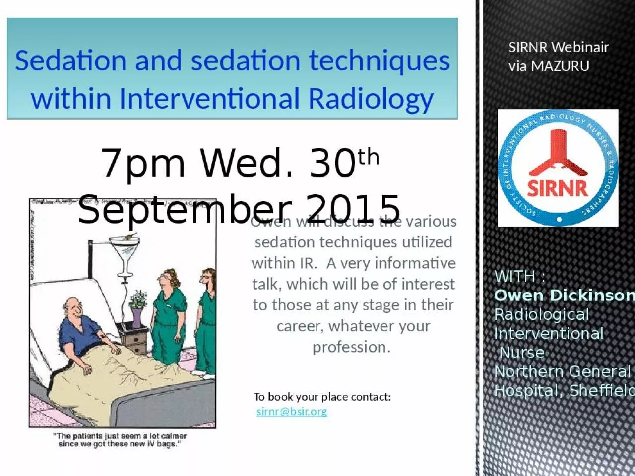 PPT-  Owen will discuss the various sedation techniques utilized within IR. A very informative