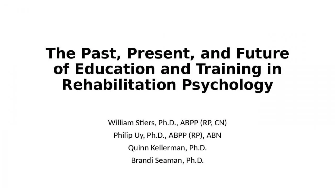 PPT-The Past, Present, and Future of Education and Training in Rehabilitation Psychology