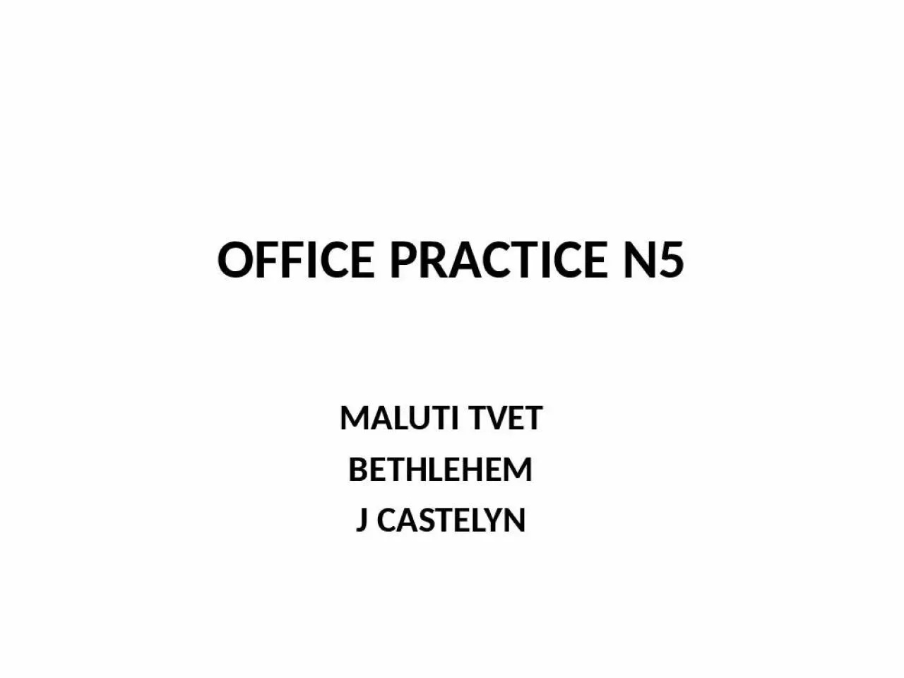 PPT-OFFICE PRACTICE N5 MALUTI TVET