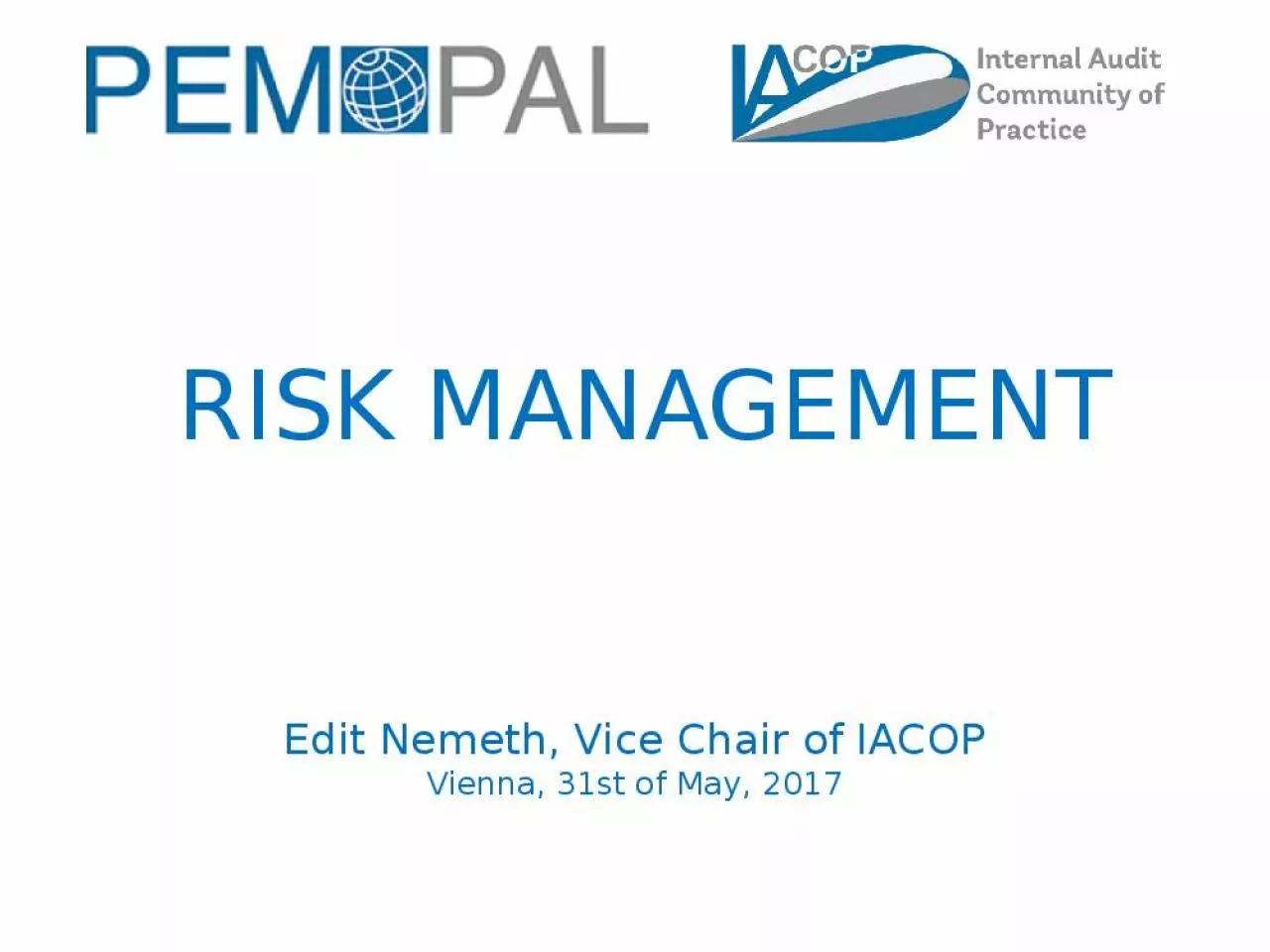 PPT-RISK MANAGEMENT Edit Nemeth, Vice Chair of IACOP