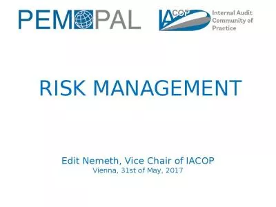 RISK MANAGEMENT Edit Nemeth, Vice Chair of IACOP