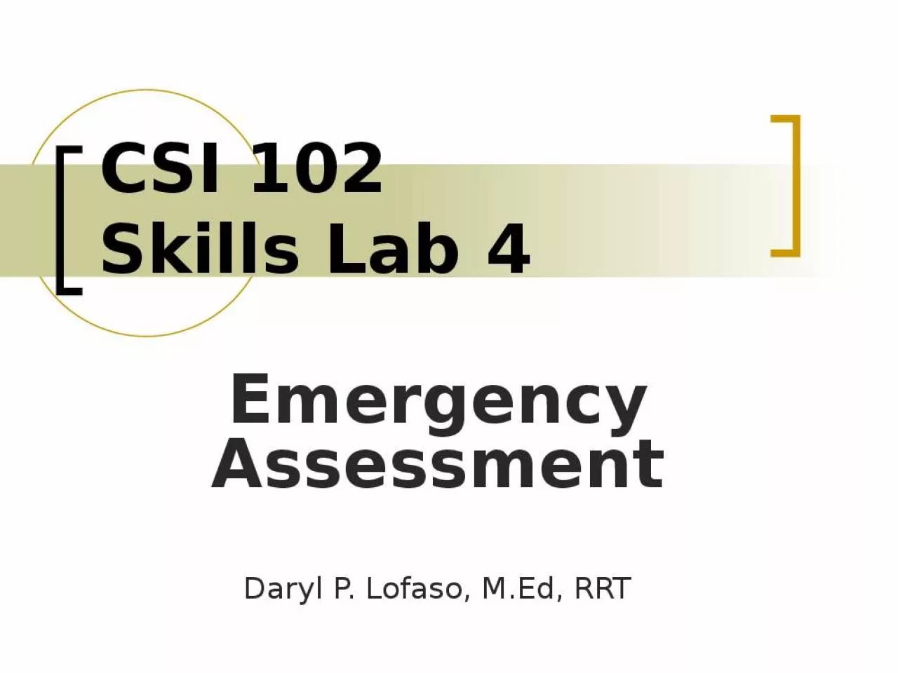 PPT-CSI 102 Skills Lab 4 Emergency Assessment