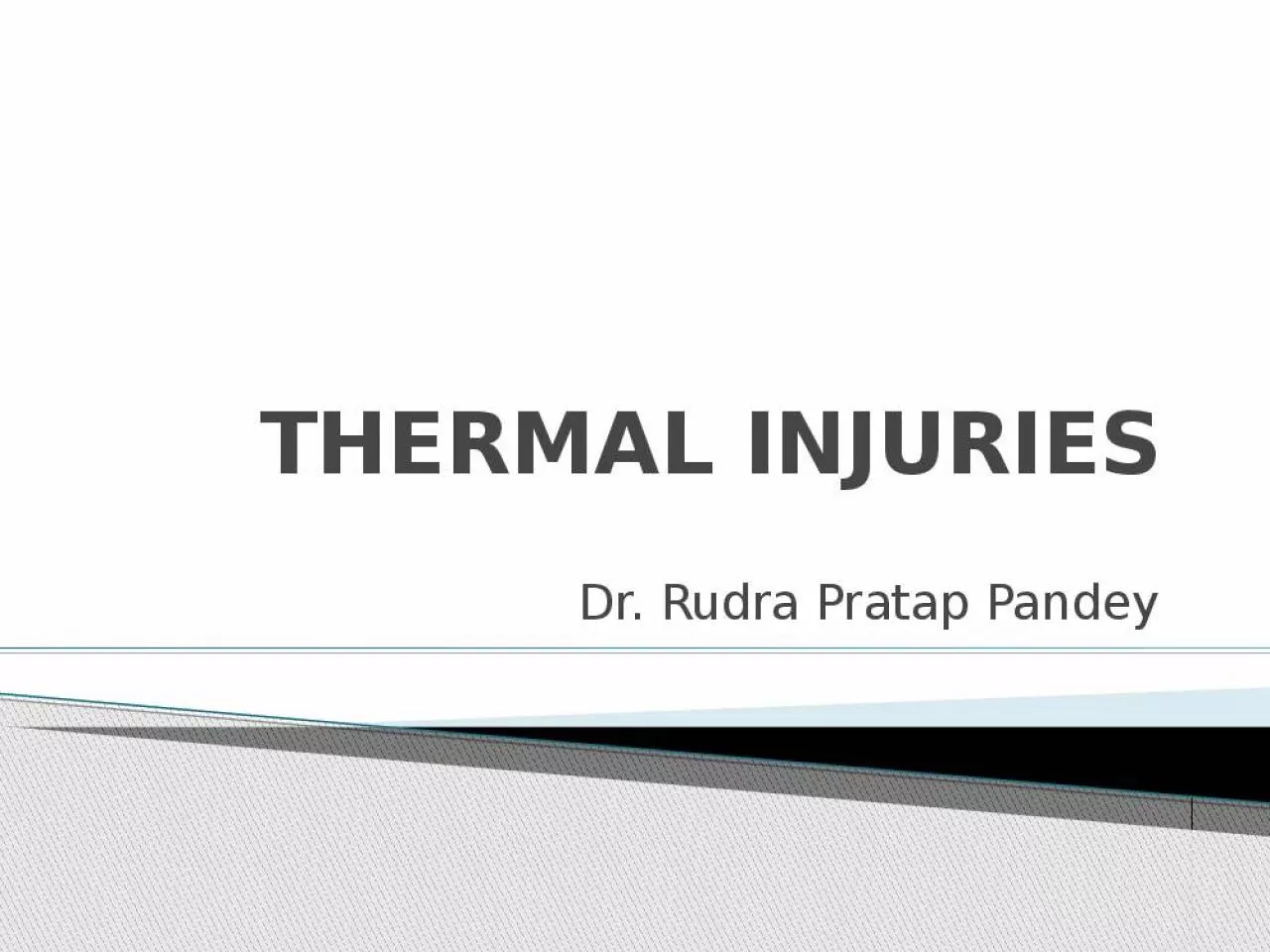 PPT-THERMAL INJURIES Dr. Rudra