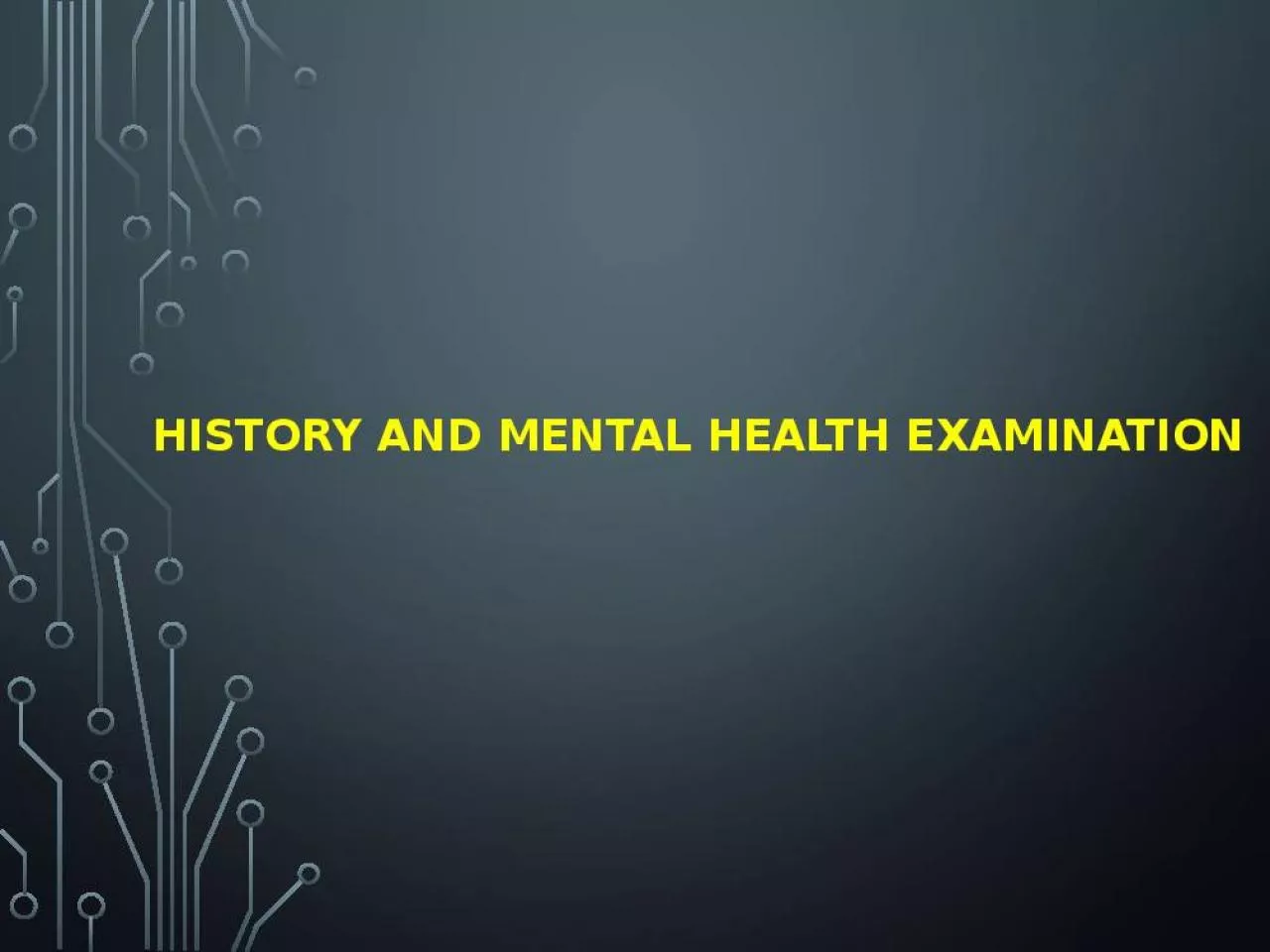 PPT-History and MENTAL HEALTH EXAMINATION