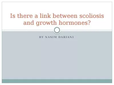 By Nasim Dariani  Is there a link between scoliosis and growth hormones?