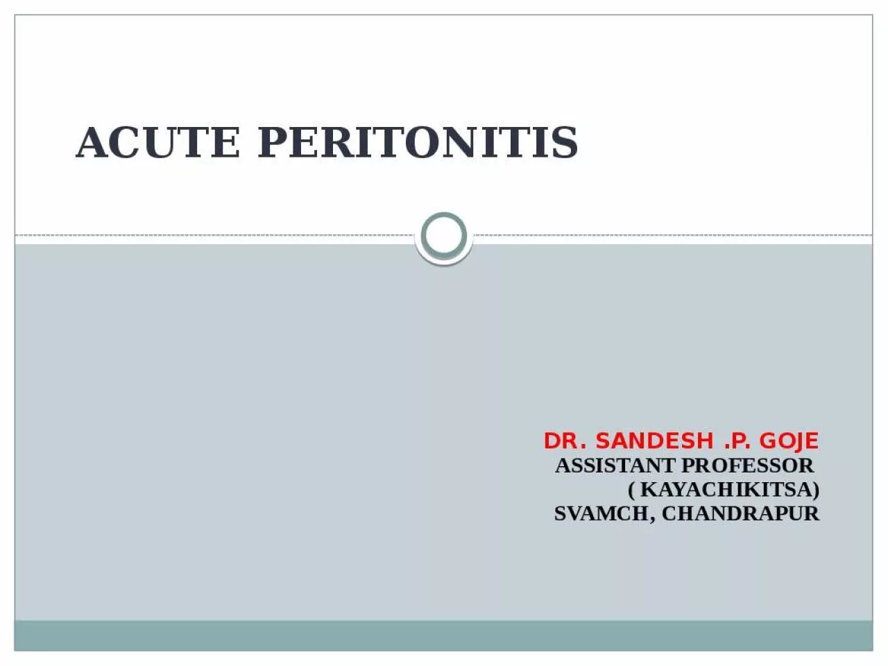 PPT-Acute peritonitis DR. SANDESH .P. GOJE