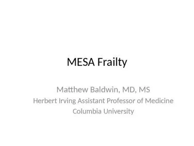 MESA Frailty Matthew Baldwin, MD, MS