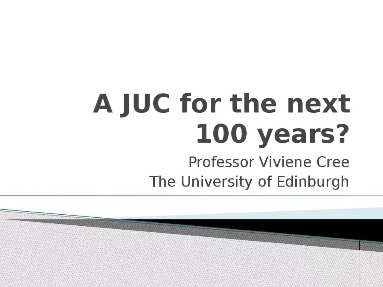 PPT-A JUC for the next 100 years?