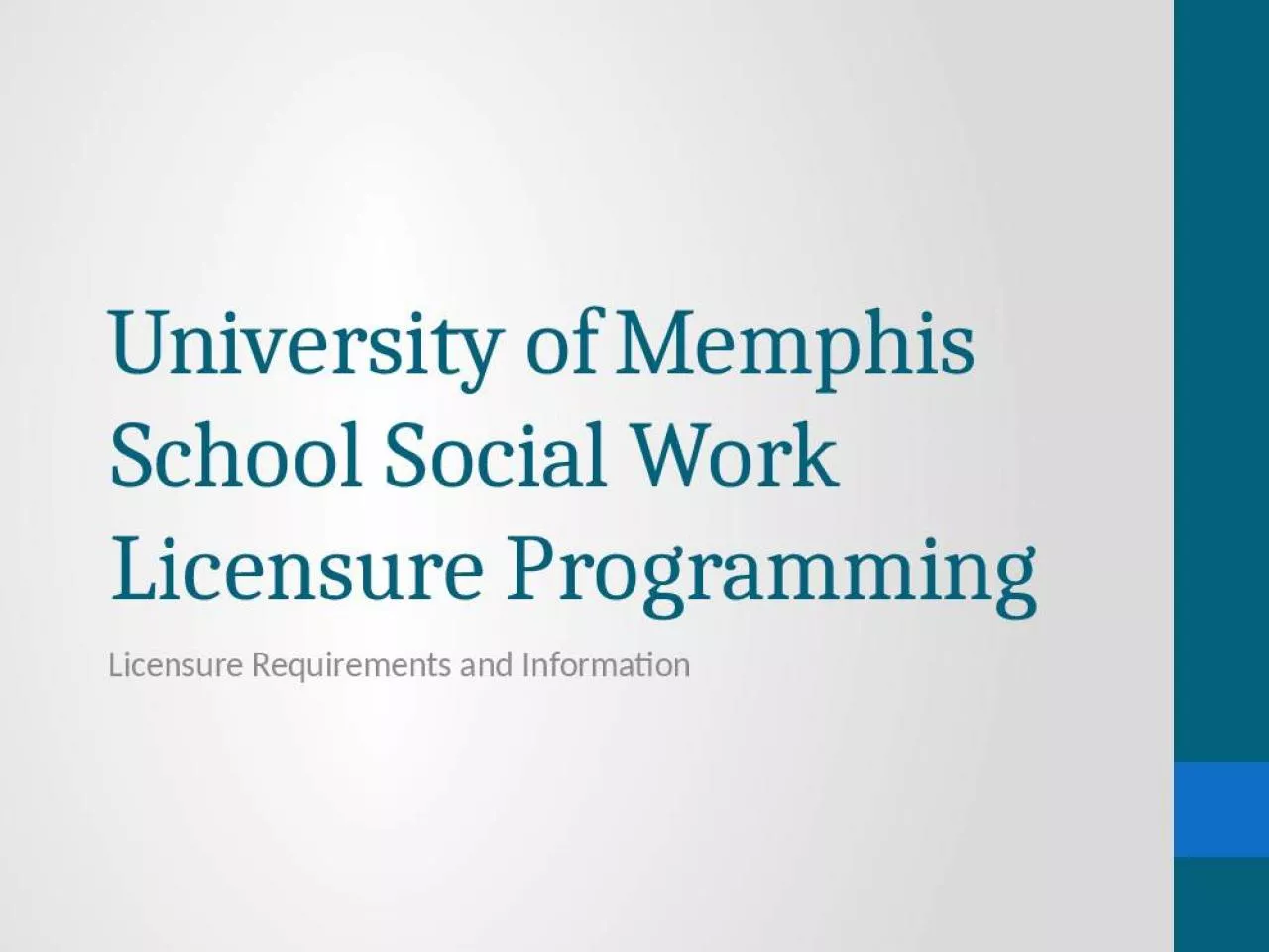 PPT-University of Memphis School Social Work Licensure Programming