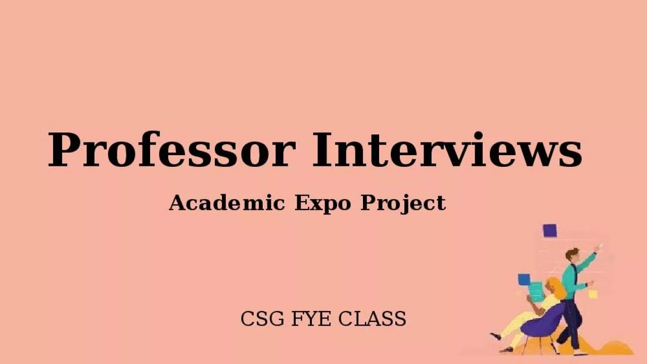 PPT-CSG FYE CLASS Professor Interviews