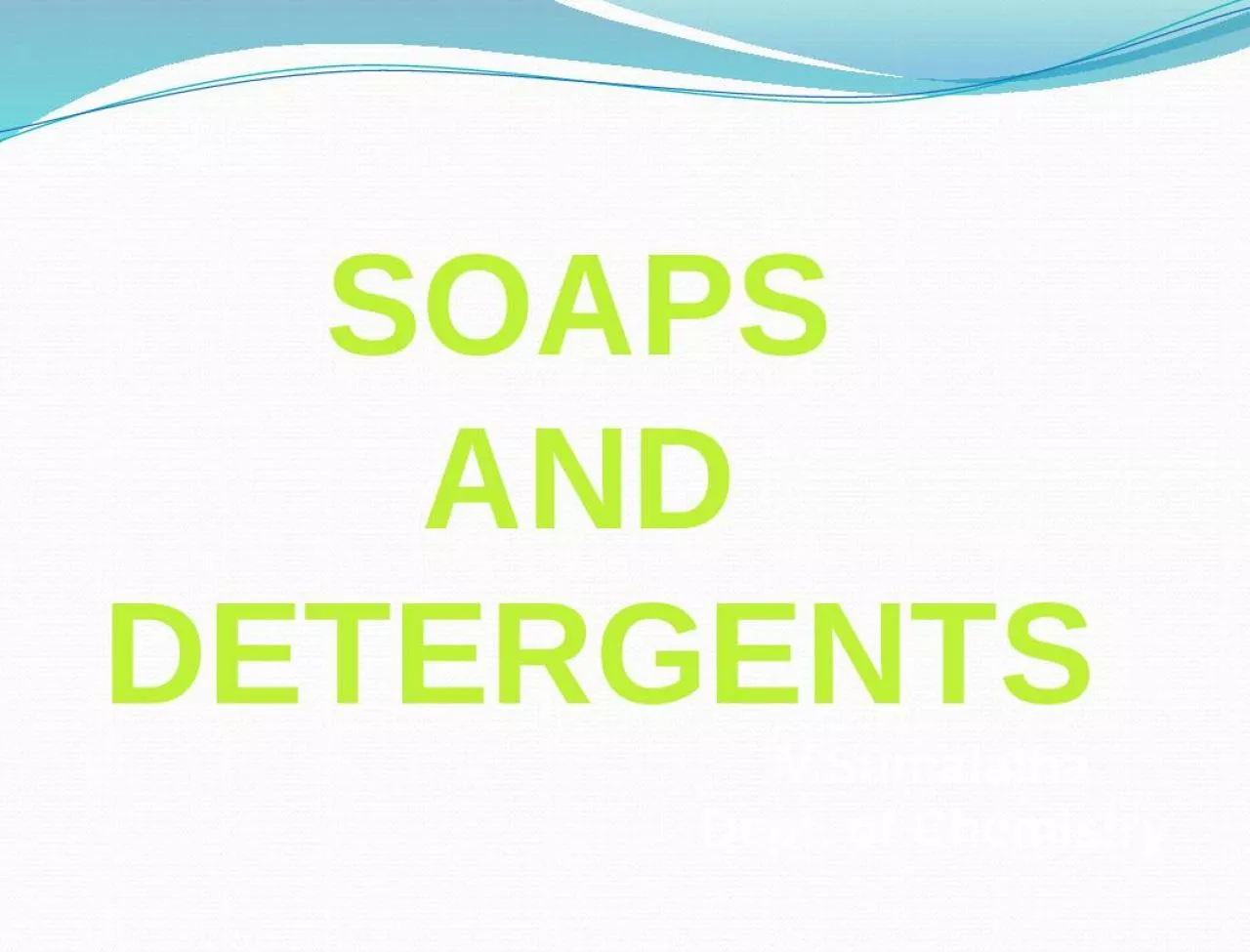 PPT-SOAPS AND DETERGENTS V.Sumalatha