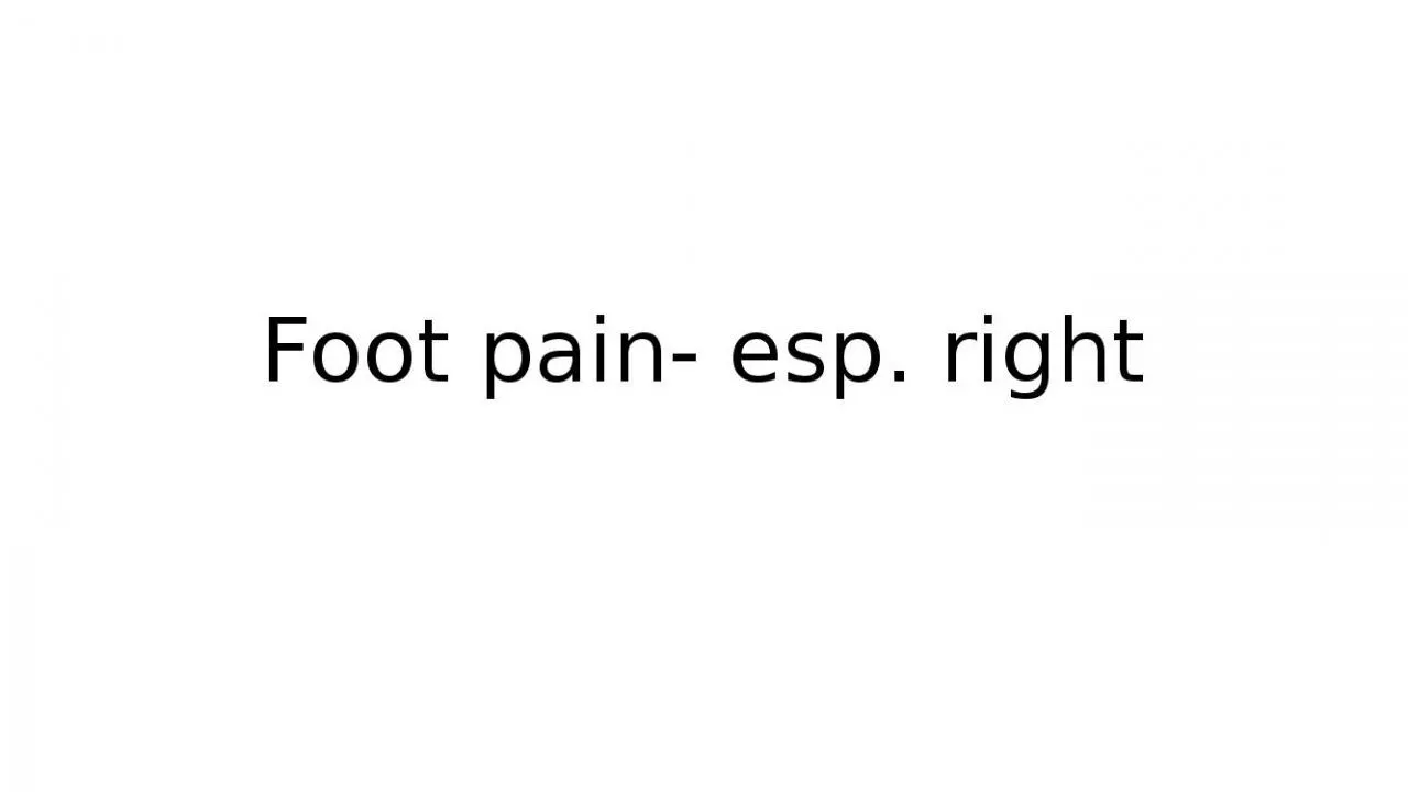 PPT-Foot pain- esp. right MRI