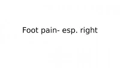 Foot pain- esp. right MRI