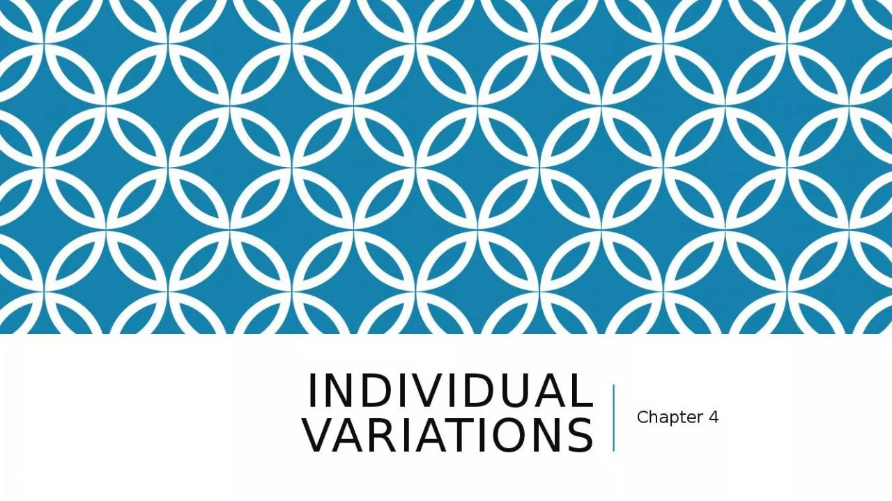 PPT-INDIVIDUAL VARIATIONS Chapter 4