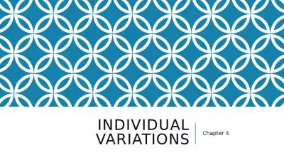 INDIVIDUAL VARIATIONS Chapter 4