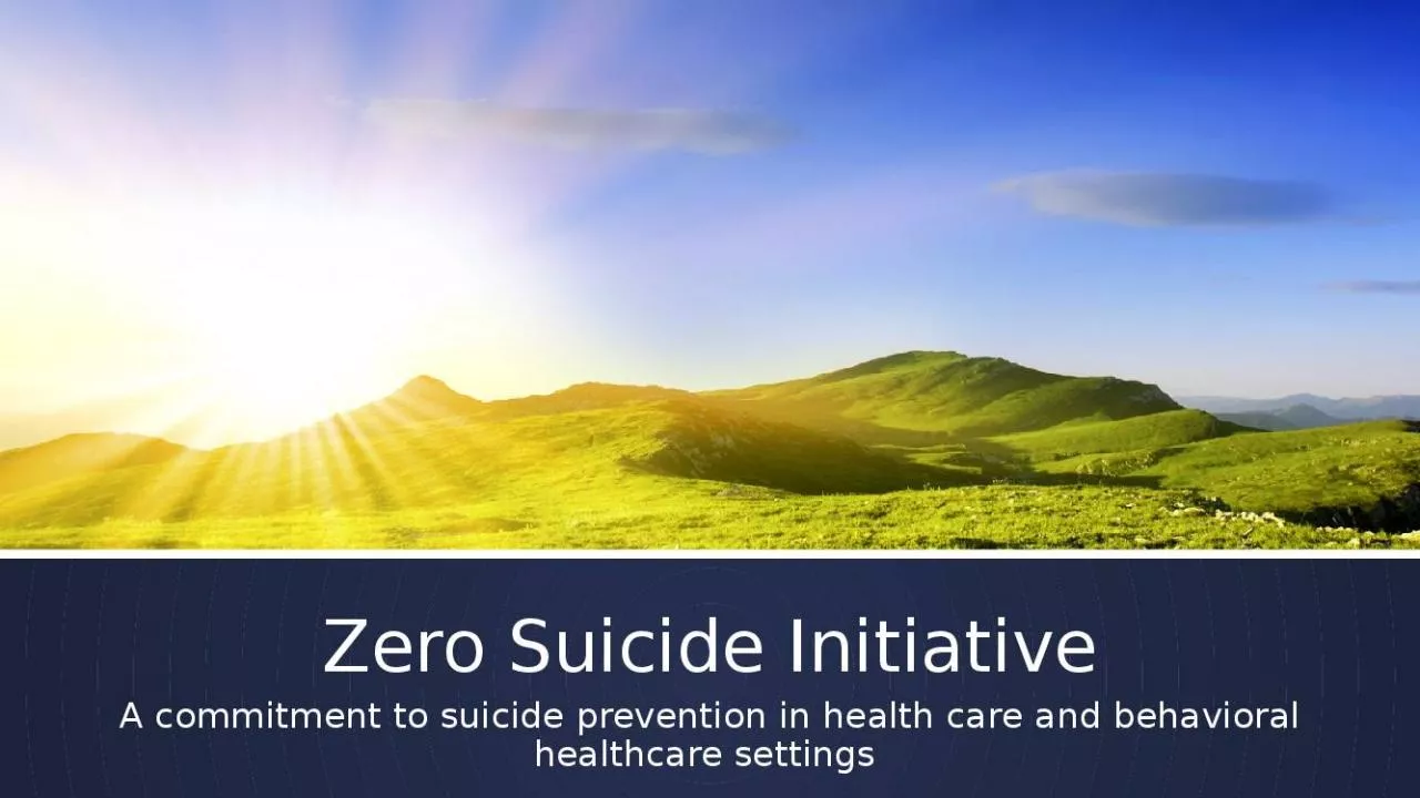 PPT-Zero Suicide Initiative A commitment to suicide prevention in health care and behavioral