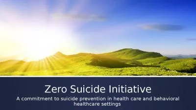 Zero Suicide Initiative A commitment to suicide prevention in health care and behavioral healthcare