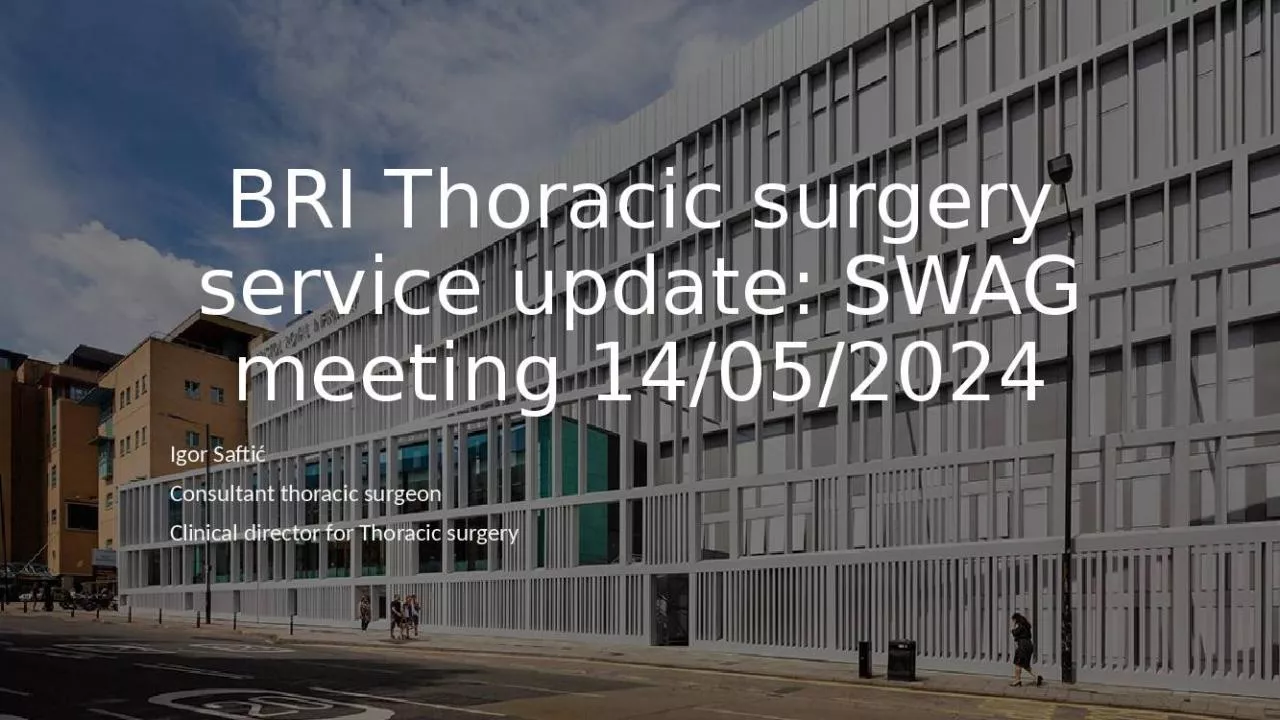 PPT-BRI Thoracic surgery service update: SWAG meeting 14/05/2024