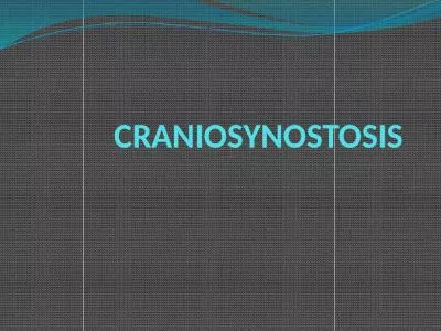 CRANIOSYNOSTOSIS    Pathological condition that results from premature fusion of one or more suture