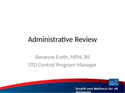 Administrative Review Roxanne Ereth, MPH, BS