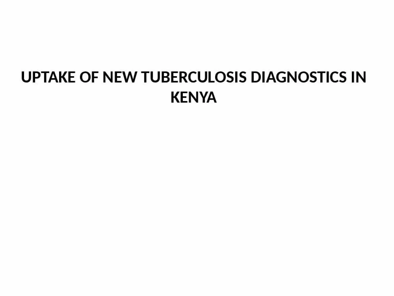 PPT-UPTAKE OF NEW TUBERCULOSIS DIAGNOSTICS IN