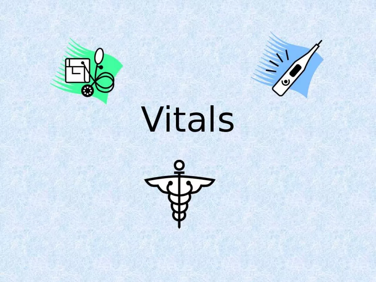 PPT-Vitals Vital Signs include