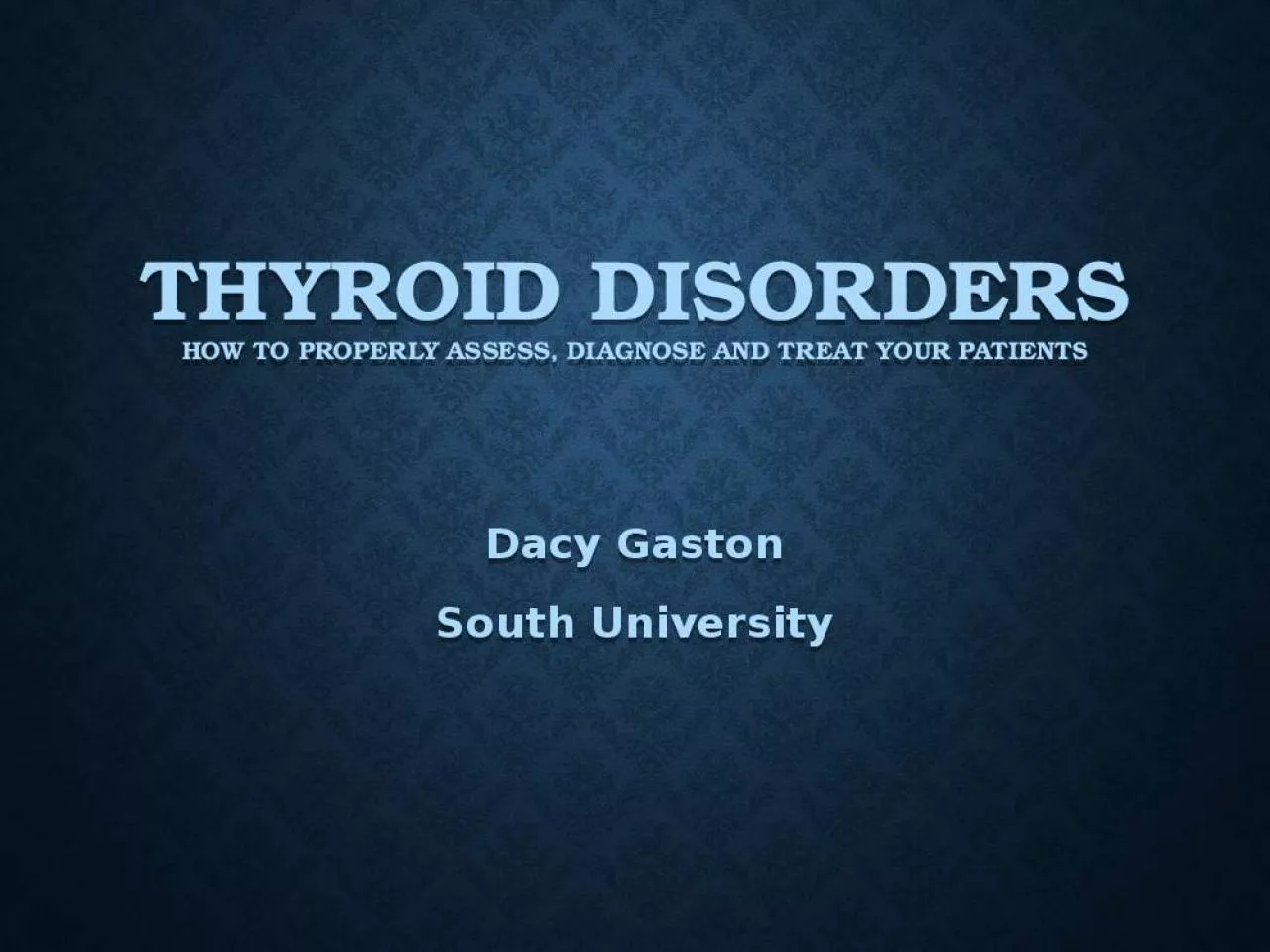 PPT-Thyroid Disorders How to properly assess, diagnose and treat your patients