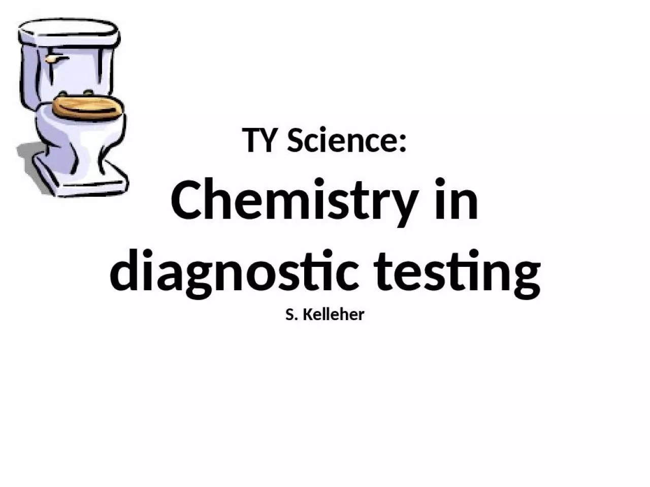 PPT-TY Science: Chemistry in diagnostic testing