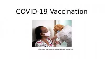 COVID-19 Vaccination Photo credit: https://www.cdc.gov/vaccines/covid-19/index.html