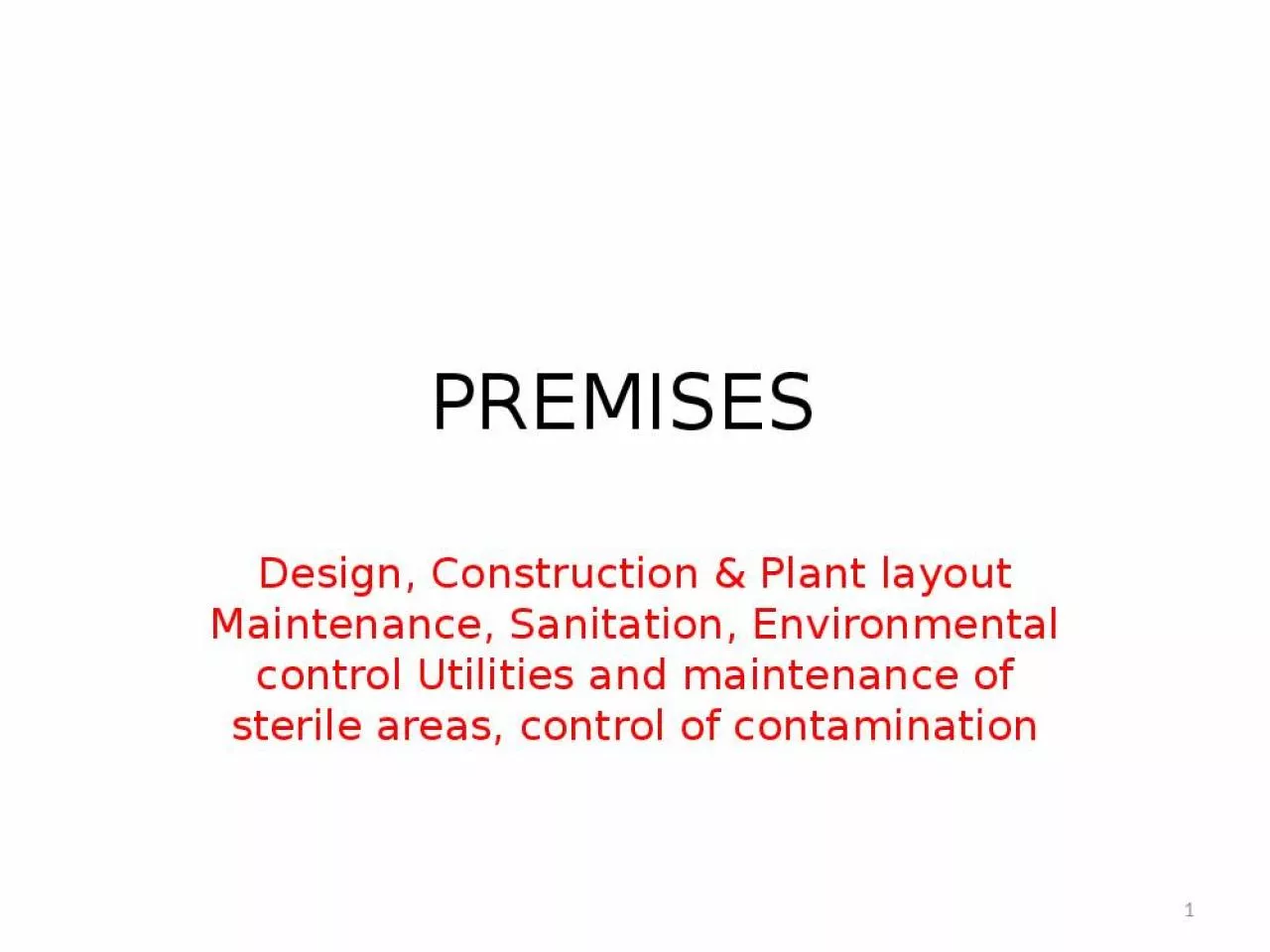 PPT-PREMISES Design, Construction & Plant layout Maintenance, Sanitation, Environmental