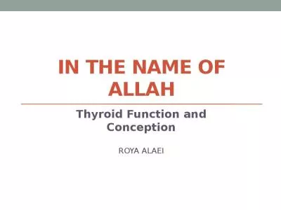 IN THE NAME OF ALLAH Thyroid Function and Conception