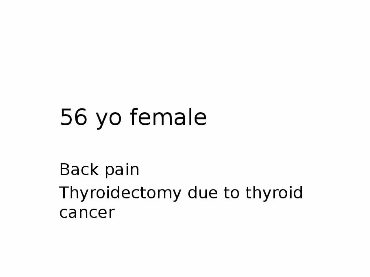 PPT-56 yo female Back pain