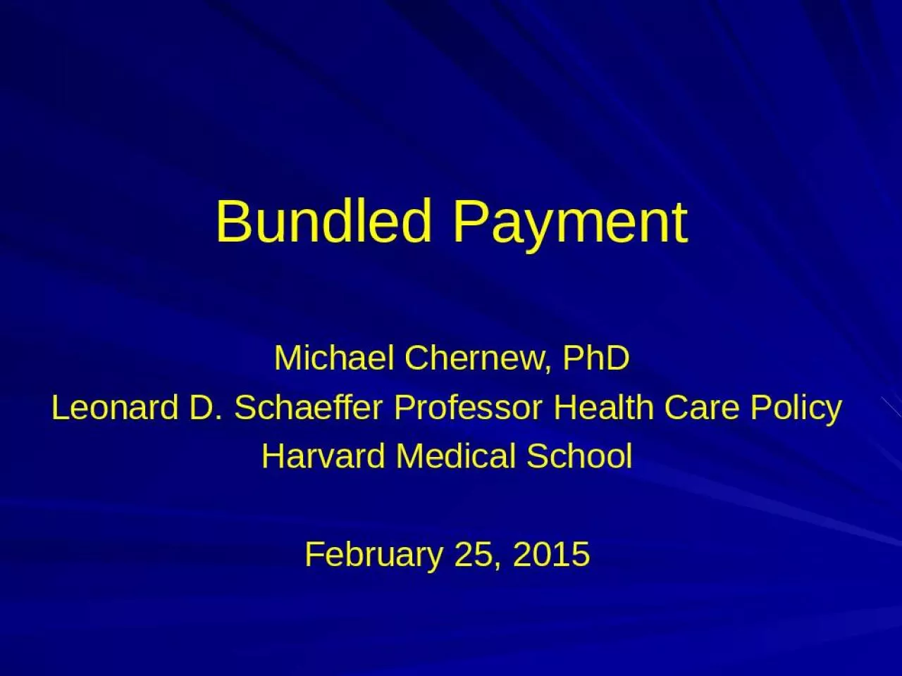 PPT-Bundled Payment Michael Chernew, PhD