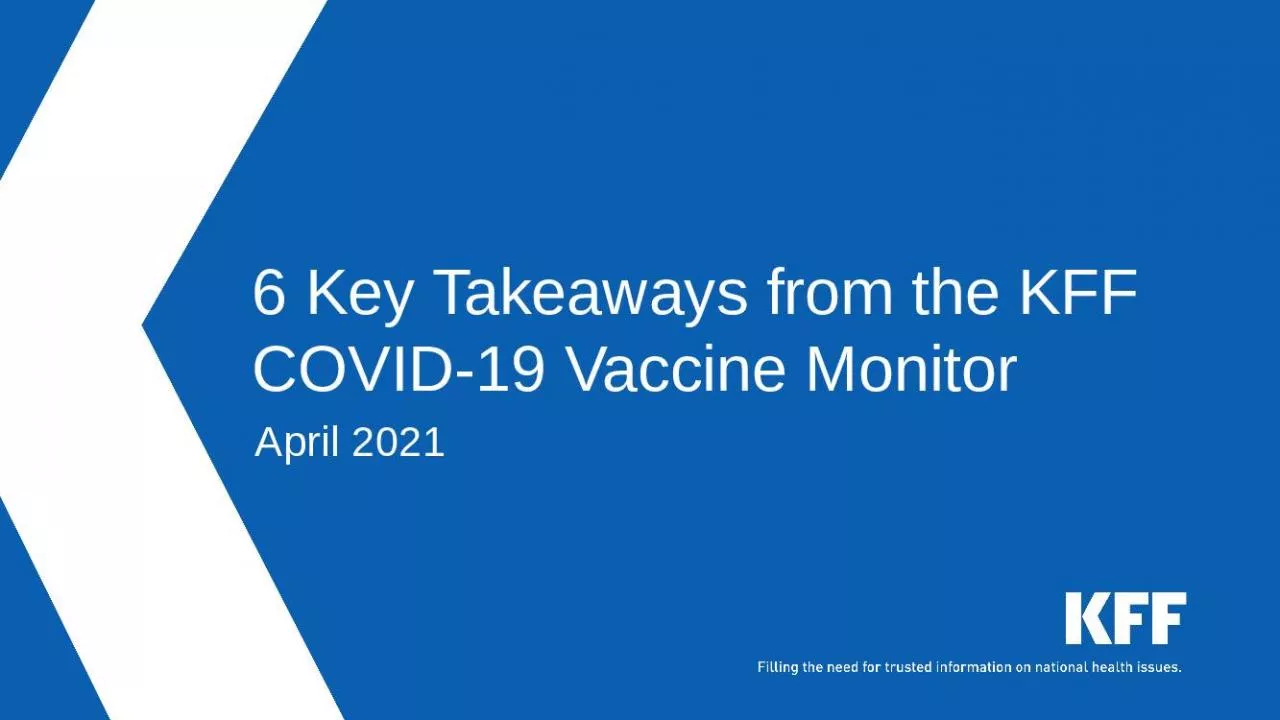 PPT-April 2021 6 Key Takeaways from the KFF COVID-19 Vaccine Monitor