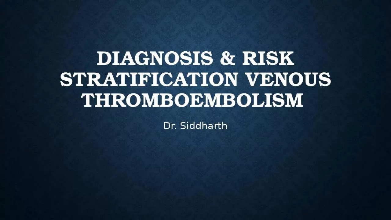 PPT-Diagnosis & Risk stratification venous thromboembolism