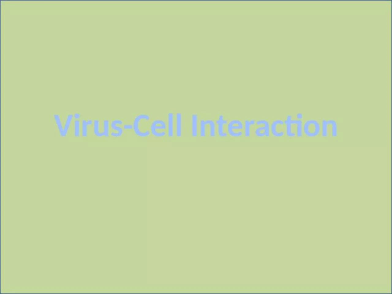 PPT-Virus-Cell Interaction Viruses often encode genes that induce, mimic, or shut down host