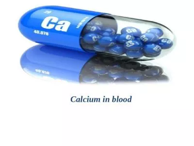 Calcium in blood Factors that determine the amount of calcium in the body: