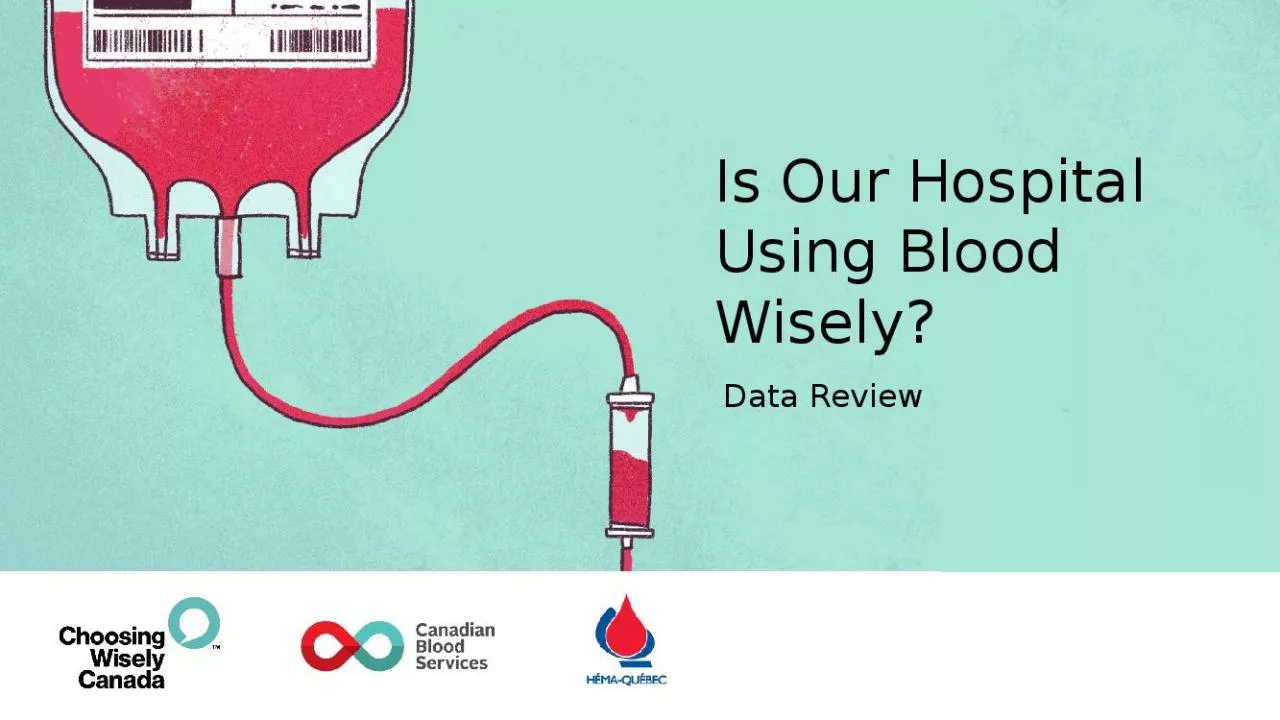 PPT-Is Our Hospital Using Blood Wisely?