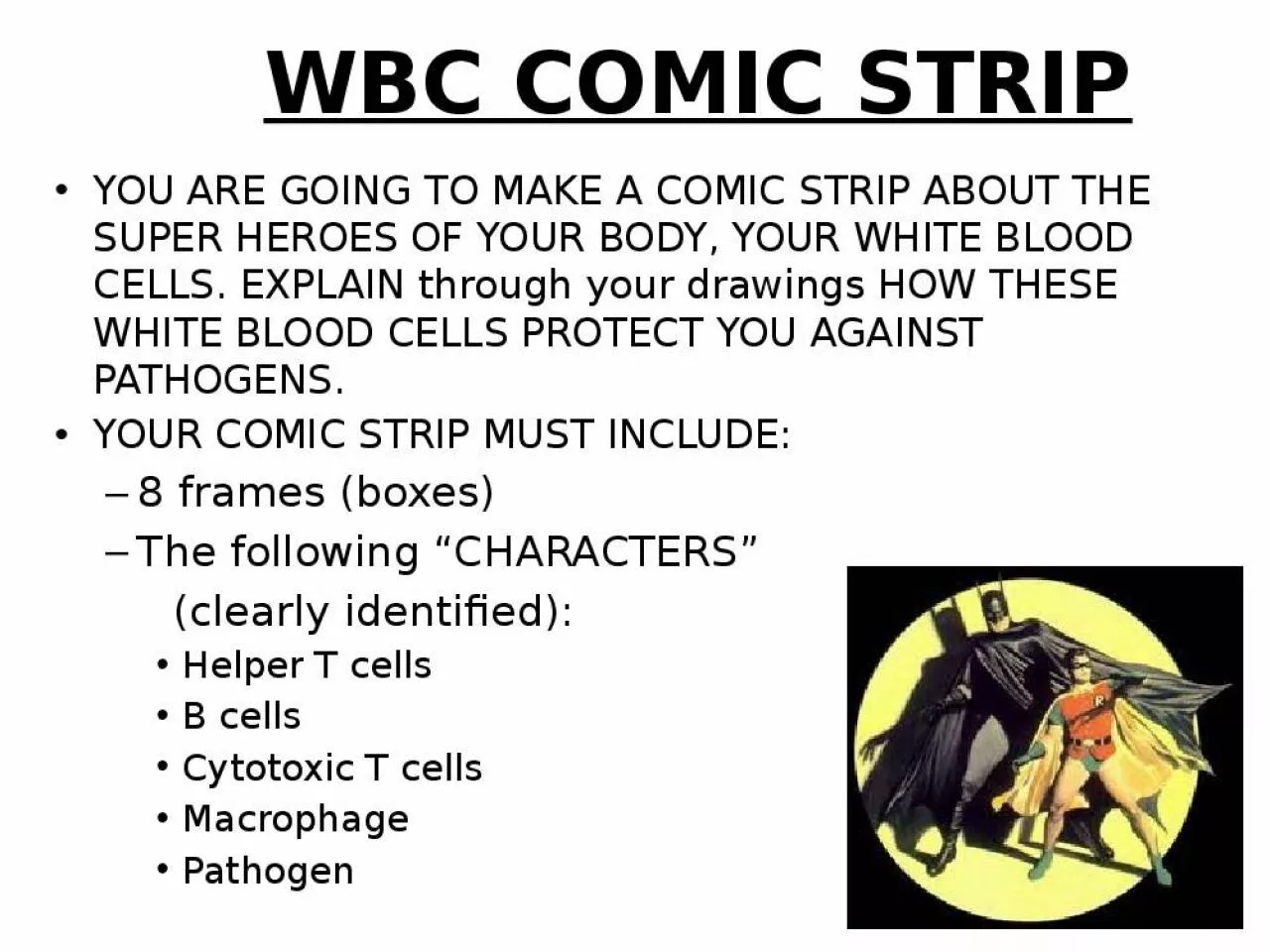 PPT-WBC COMIC STRIP YOU ARE GOING TO MAKE A COMIC STRIP ABOUT THE SUPER HEROES OF YOUR BODY,