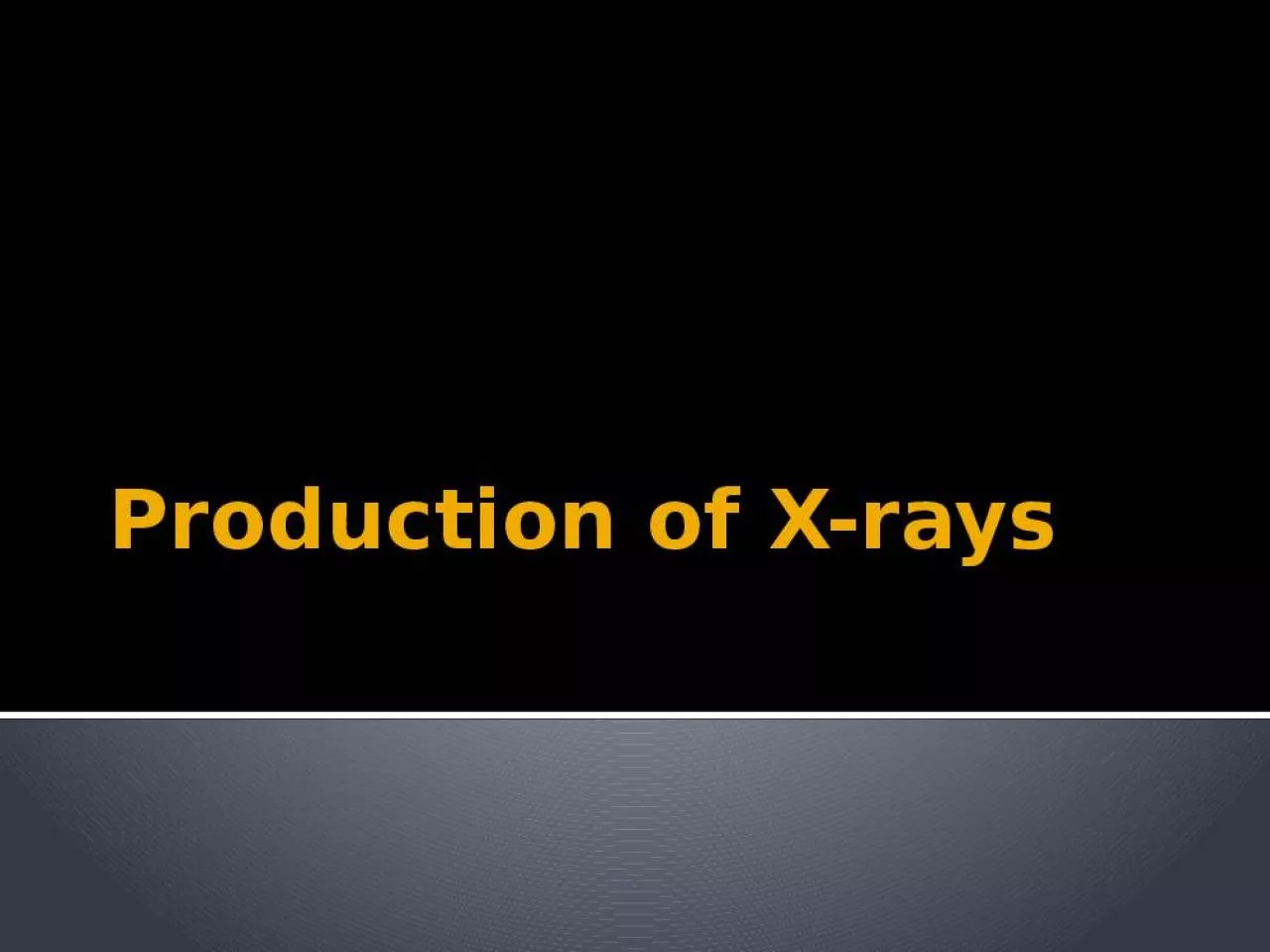 PPT-Production of X-rays Parts of X-ray machine