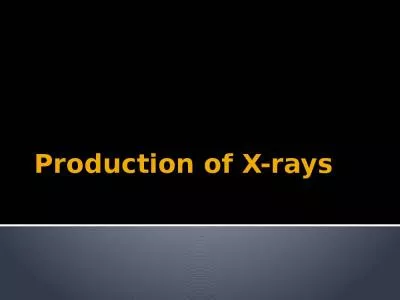 Production of X-rays Parts of X-ray machine