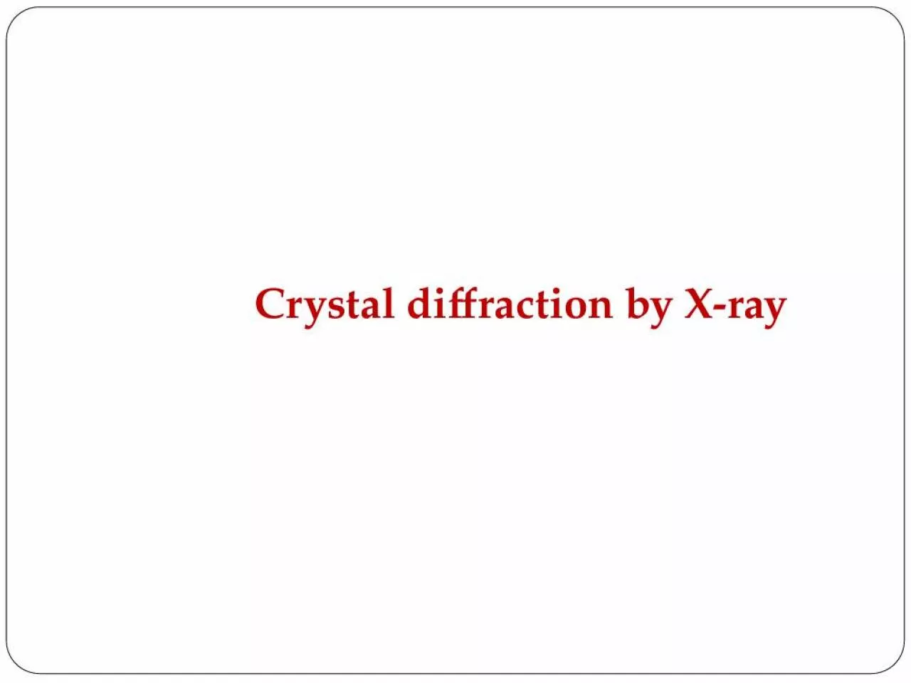 PPT-Crystal diffraction by